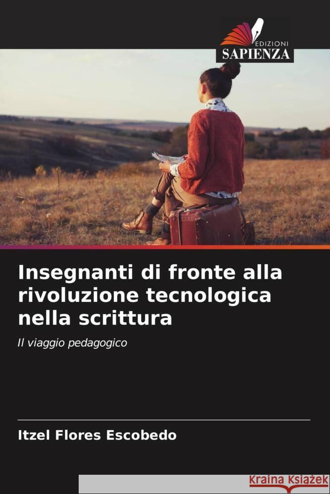 Insegnanti di fronte alla rivoluzione tecnologica nella scrittura Flores Escobedo, Itzel 9786206349594 Edizioni Sapienza - książka