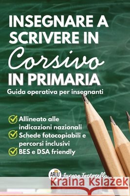 Insegnare a Scrivere in Corsivo in Primaria: Guida operativa per insegnanti. Manuale pratico per l'insegnamento della scrittura corsiva alla scuola pr Jacopo Tortorella 9781787934894 Artu Publishing - książka