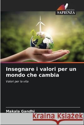 Insegnare i valori per un mondo che cambia Gandhi, Makala 9786139638345 Edizioni Sapienza - książka