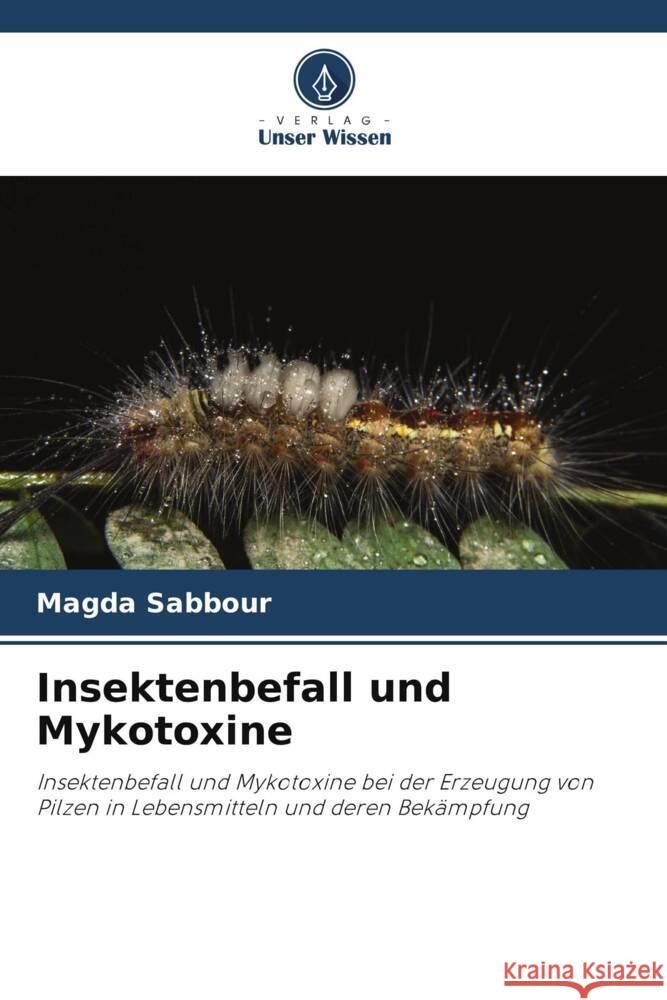 Insektenbefall und Mykotoxine Sabbour, Magda 9786205179635 Verlag Unser Wissen - książka