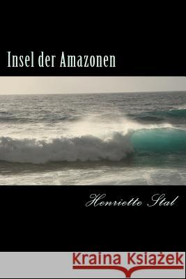 Insel der Amazonen Stal, Henriette 9781507781753 Createspace - książka