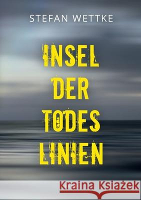 Insel der Todeslinien Stefan Wettke 9783740768980 Twentysix - książka