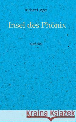 Insel des Phönix Jäger, Richard 9783732336265 Tredition Gmbh - książka