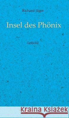 Insel des Phönix Jäger, Richard 9783732336272 Tredition Gmbh - książka