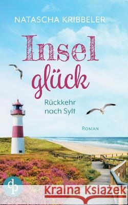 Inselgluck: Ruckkehr nach Sylt Natascha Kribbeler   9783987781940 DP Verlag - książka