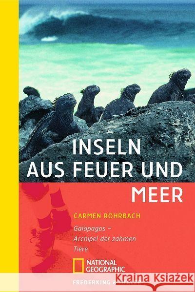 Inseln aus Feuer und Meer : Galapagos - Archipel der zahmen Tiere Rohrbach, Carmen   9783492400275 National Geographic Taschenbuch - książka