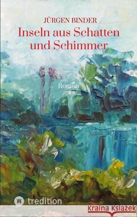 Inseln aus Schatten und Schimmer Binder, Jürgen 9783347809635 tredition - książka