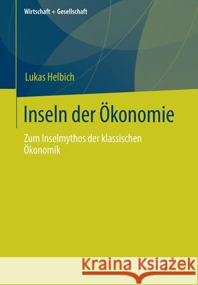 Inseln Der Ökonomie: Zum Inselmythos Der Klassischen Ökonomik Helbich, Lukas 9783658294243 Springer vs - książka