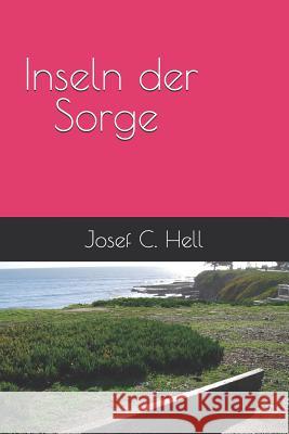 Inseln Der Sorge Josef C. Hell 9781724168634 Independently Published - książka