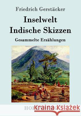 Inselwelt. Indische Skizzen: Gesammelte Erzählungen Friedrich Gerstäcker 9783843014205 Hofenberg - książka