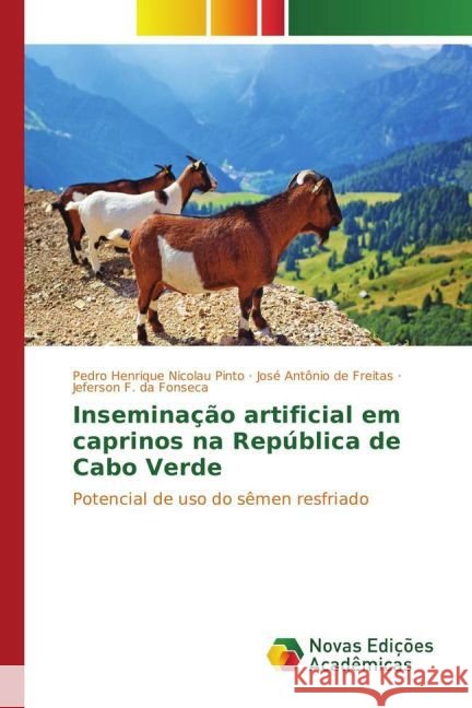 Inseminação artificial em caprinos na República de Cabo Verde : Potencial de uso do sêmen resfriado Nicolau Pinto, Pedro Henrique; de Freitas, José Antônio; Fonseca, Jeferson F. da 9783841725059 Novas Edicioes Academicas - książka