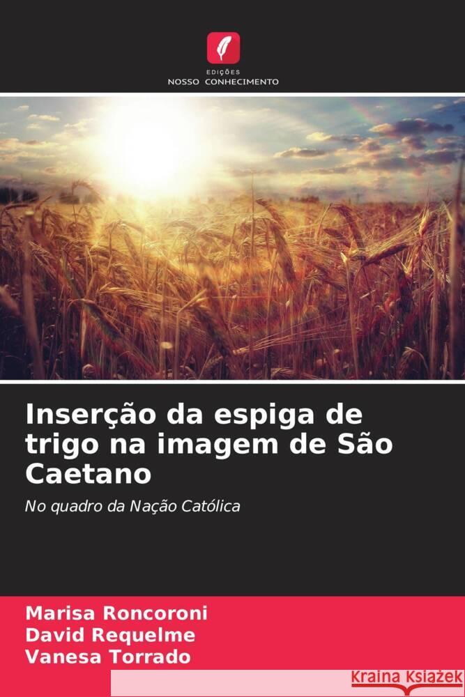 Inser??o da espiga de trigo na imagem de S?o Caetano Marisa Roncoroni David Requelme Vanesa Torrado 9786206997818 Edicoes Nosso Conhecimento - książka