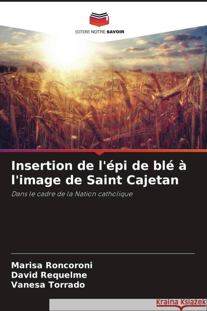 Insertion de l'?pi de bl? ? l'image de Saint Cajetan Marisa Roncoroni David Requelme Vanesa Torrado 9786206997788 Editions Notre Savoir - książka