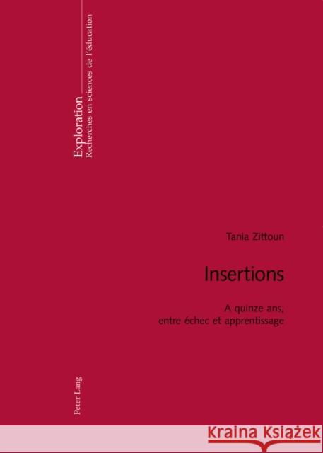 Insertions: A Quinze Ans, Entre Échec Et Apprentissage Zittoun, Tania 9783039108732 Peter Lang Gmbh, Internationaler Verlag Der W - książka