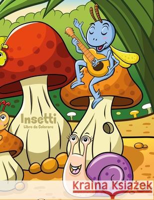 Insetti Libro da Colorare 1 Snels, Nick 9781723334238 Createspace Independent Publishing Platform - książka