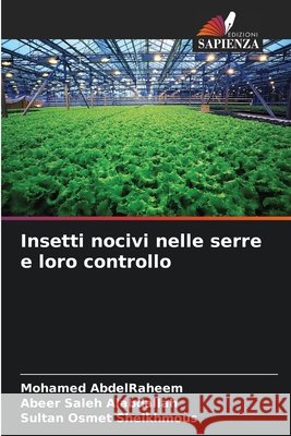 Insetti nocivi nelle serre e loro controllo Mohamed Abdelraheem Abeer Saleh Alabdallah Sultan Osmet Sheikhmous 9786209829116 Edizioni Sapienza - książka