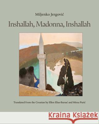 Inshallah, Madonna, Inshallah Miljenko Jergovic Ellen Elias-Bursac Mirza Puric 9781962770613 Archipelago Books - książka