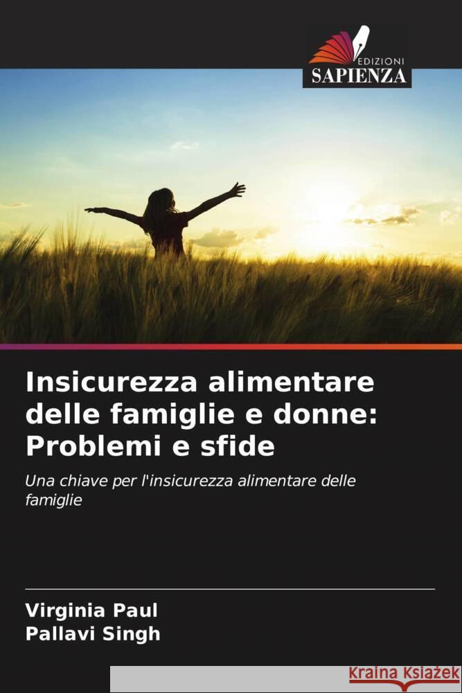 Insicurezza alimentare delle famiglie e donne: Problemi e sfide Paul, Virginia, Singh, Pallavi 9786207087761 Edizioni Sapienza - książka