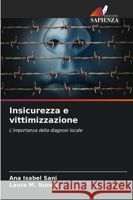 Insicurezza e vittimizzazione Sani, Ana Isabel, M. Nunes, Laura 9786209292026 Edizioni Sapienza - książka