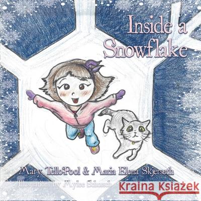 Inside a Snowflake Mary Tello-Pool Maria Elena Skjerseth 9781685371630 Dorrance Publishing Co. - książka