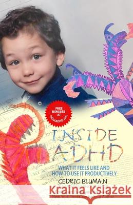 Inside ADHD: What It Feels Like and How to Use It Productively Cedric Bluman Stephen Larsen 9781508807032 Createspace Independent Publishing Platform - książka