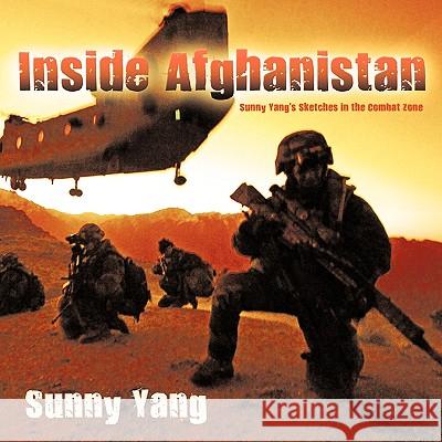 Inside Afghanistan: Sunny Yang's Sketches in the Combat Zone Sunny Yang 9781426932281 Trafford Publishing - książka