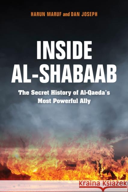 Inside Al-Shabaab: The Secret History of Al-Qaeda's Most Powerful Ally Harun Maruf Dan Joseph Christopher Anzalone 9780253037480 Indiana University Press - książka
