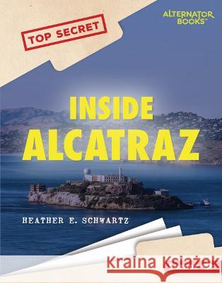 Inside Alcatraz Heather E. Schwartz 9781728476605 Lerner Publications (Tm) - książka