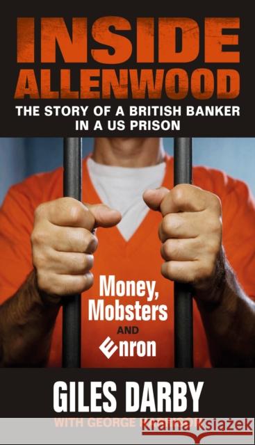 Inside Allenwood: The Story of a British Banker inside a US Prison: Money, Mobsters and Enron Giles Darby 9781846893292 Quiller Publishing - książka
