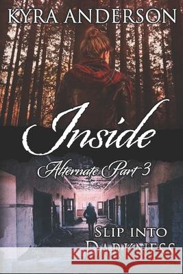 Inside, Alternate Part 3 Kyra Anderson 9781096729037 Independently Published - książka