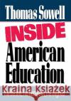 Inside American Education: The Decline, the Deception, the Dogmas Thomas Sowell (Senior Fellow, Hoover Institution, USA) 9780029303306 Simon & Schuster