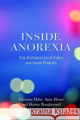 Inside Anorexia: The Experiences of Girls and Their Families Boughtwood, Desiree 9781843105978 Jessica Kingsley Publishers - książka