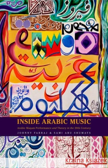 Inside Arabic Music: Arabic Maqam Performance and Theory in the 20th Century Johnny Farraj Sami Abu Shumays 9780190658366 Oxford University Press, USA - książka
