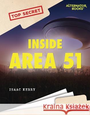 Inside Area 51 Isaac Kerry 9781728476612 Lerner Publications (Tm) - książka