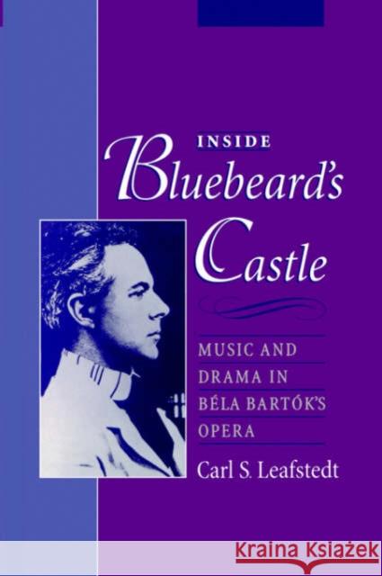 Inside Bluebeard's Castle: Music and Drama in Béla Bartók's Opera Leafstedt, Carl S. 9780195181968 Oxford University Press - książka