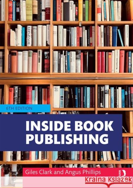 Inside Book Publishing Giles Clark Angus Phillips 9781138577916 Taylor & Francis Ltd - książka