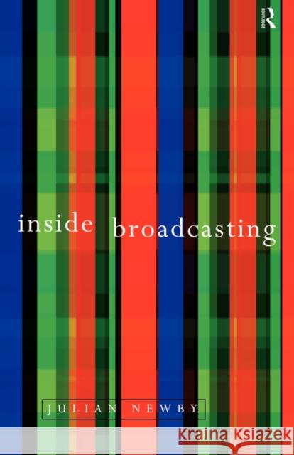 Inside Broadcasting Julian Newby Newby J 9780415151122 Routledge - książka