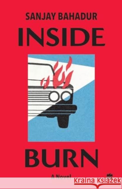 Inside Burn: A Novel Sanjay Bahadur 9789362133342 HarperCollins India - książka