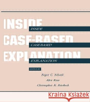 Inside Case-Based Explanation Roger C. Schank Schank                                   Roger C. Schank 9780805810295 Lawrence Erlbaum Associates - książka