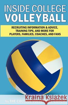 Inside College Volleyball: Recruiting information & advice, training tips, and more for players, families, coaches, and fans Forman, John 9781463660918 Createspace - książka