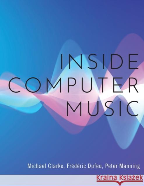 Inside Computer Music Michael Clarke Fr 9780190659653 Oxford University Press, USA - książka