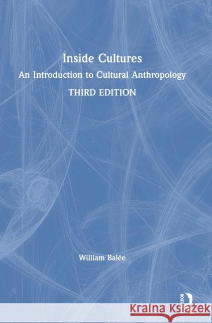 Inside Cultures: An Introduction to Cultural Anthropology William Balee 9780367533809 Routledge - książka