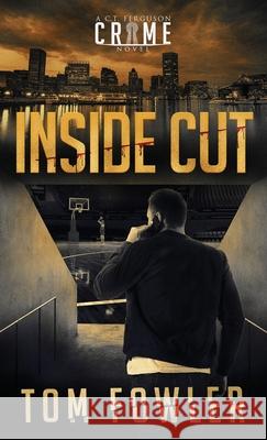 Inside Cut: A C.T. Ferguson Crime Novel Tom Fowler 9781953603197 Widening Gyre Media - książka