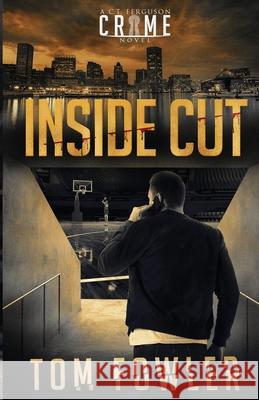 Inside Cut: A C.T. Ferguson Crime Novel Tom Fowler 9781953603234 Widening Gyre Media - książka