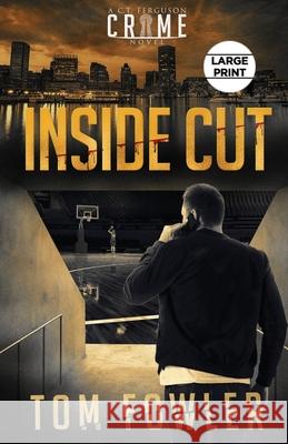 Inside Cut: A C.T. Ferguson Crime Novel Tom Fowler 9781953603241 Widening Gyre Media - książka