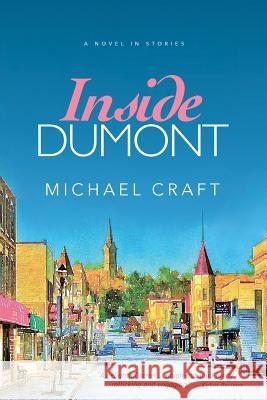 Inside Dumont: A Novel in Stories Michael Craft 9780692716045 Questover Press - książka