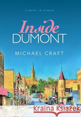 Inside Dumont: A Novel in Stories Michael Craft   9780692723036 Questover Press - książka