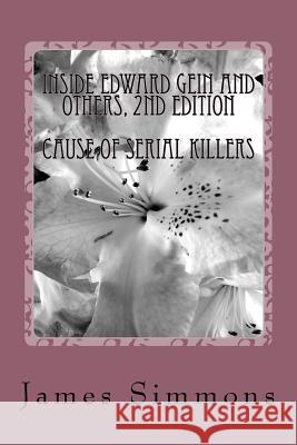 Inside Edward Gein and Others, 2nd Edition: With Psychological Studies James C. Simmon 9781494937737 Createspace - książka
