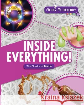 Inside Everything! The Physics of Matter Angela Lim 9780716671602 World Book - książka