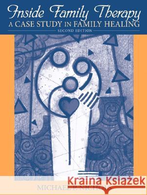 Inside Family Therapy: A Case Study in Family Healing Michael P. Nichols 9780205611072 Allyn & Bacon - książka
